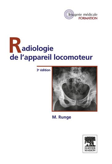 Radiologie de l'appareil locomoteur - Michel BLERY - Michel Runge