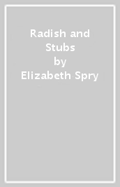 Radish and Stubs