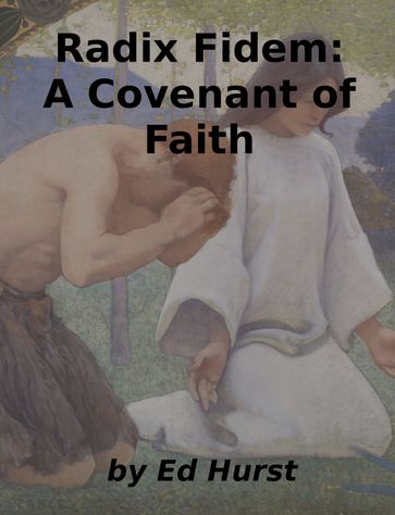 Radix Fidem: A Covenant of Faith - Ed Hurst