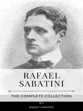 Rafael Sabatini The Complete Collection