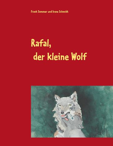 Rafal, der kleine Wolf - Frank Sommer - Irene Schmidt