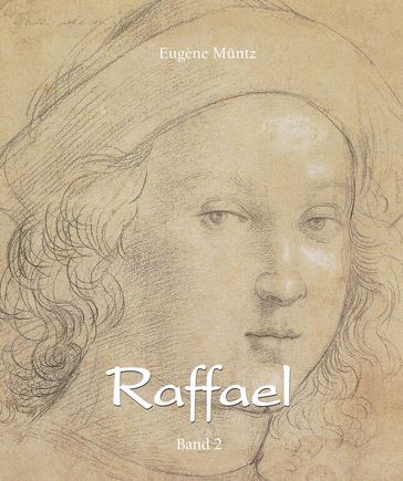 Raffael - Band 2 - Eugène Muntz