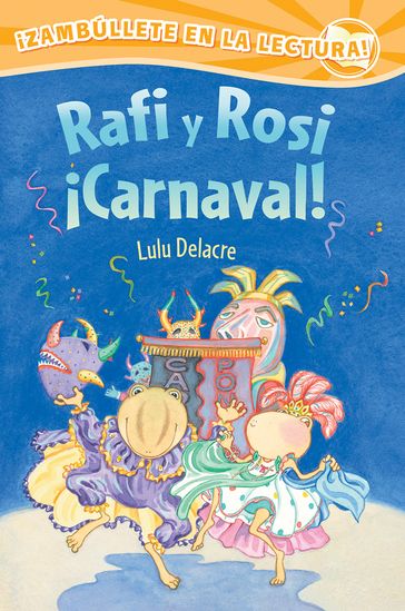 Rafi y Rosi ¡Carnaval! - Lulu Delacre