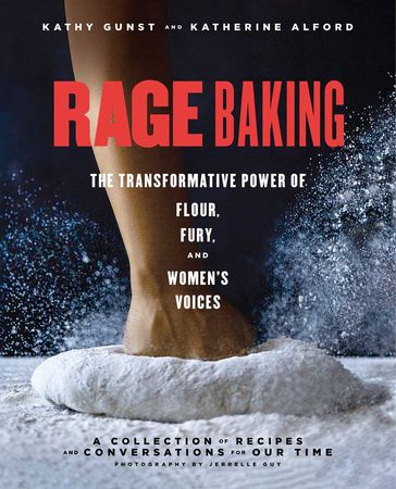 Rage Baking - Katherine Alford - Kathy Gunst