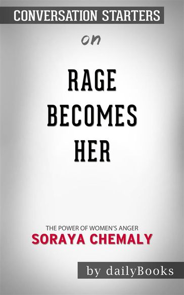 Rage Becomes Her: The Power of Women's Anger bySoraya Chemaly  Conversation Starters - dailyBooks