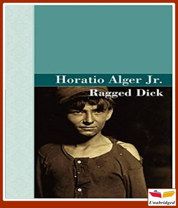 Ragged Dick - Jr. Horatio Alger