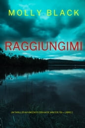 Raggiungimi (Un Thriller Avvincente con Katie Winter, FBI  Libro 2)