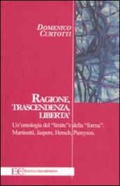 Ragione, trascendenza, libertà. Un ontologia del «limite» e della «forma»: Martinetti, Jaspers, Hersch, Pareyson