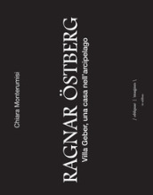 Ragnar Ostberg. Villa Geber, una casa nell arcipelago. Ediz. italiana, inglese e svedese