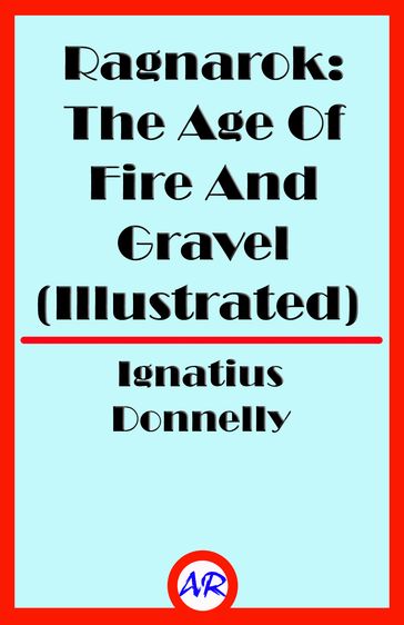 Ragnarok: The Age Of Fire And Gravel (Illustrated) - Ignatius Donnelly