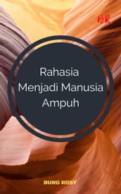 Rahasia Menjadi Manusia Ampuh