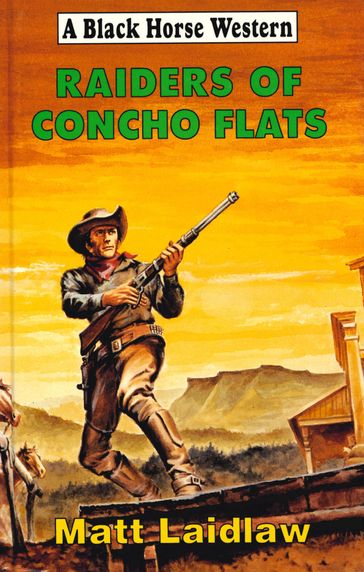 Raiders of Concho Flats - Matt Laidlaw