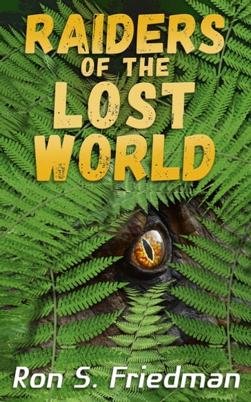 Raiders of the Lost World - Ron S. Friedman