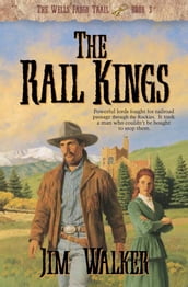 Rail Kings, The (Wells Fargo Trail Book #3)