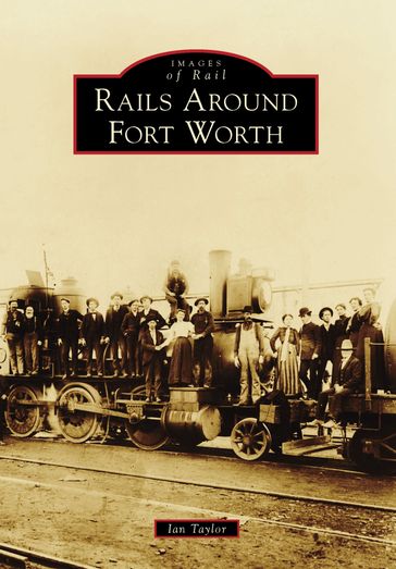 Rails Around Fort Worth - Ian Taylor
