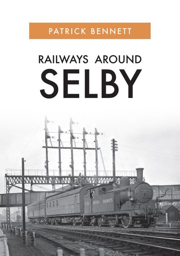 Railways Around Selby - Patrick Bennett