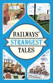 Railways  Strangest Tales