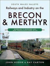 Railways and Industry on the Brecon & Merthyr