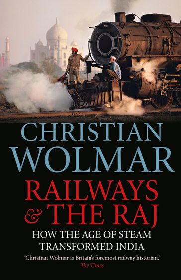 Railways and The Raj - Christian Wolmar