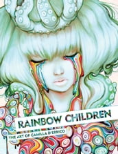 Rainbow Children: The Art of Camilla d Errico