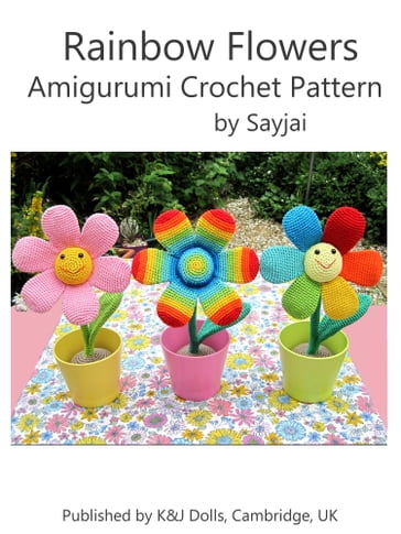 Rainbow Flowers Amigurumi Crochet Pattern - Sayjai