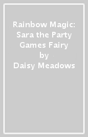 Rainbow Magic: Sara the Party Games Fairy