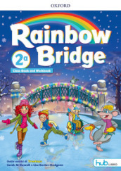 Rainbow bridge. Workbook e Cb. Con Hub kids. Per la Scuola elementare. Con ebook. Con espansione online. Vol. 2
