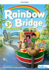 Rainbow bridge. Workbook e Cb. Con Hub kids. Per la Scuola elementare. Con ebook. Con espansione online. 3.