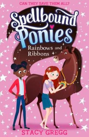 Rainbows and Ribbons - Stacy Gregg