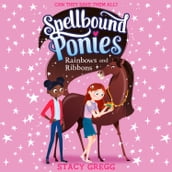 Rainbows and Ribbons (Spellbound Ponies, Book 5)