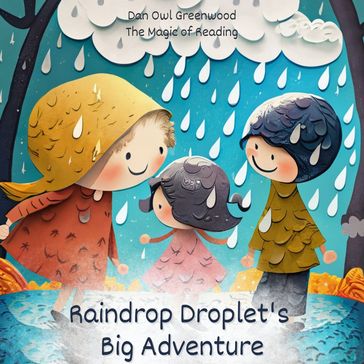 Raindrop Droplet's Big Adventure - Dan Owl Greenwood