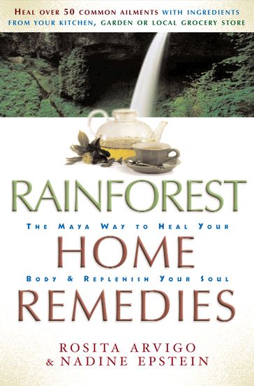 Rainforest Home Remedies - Rosita Arvigo - Nadine Epstein