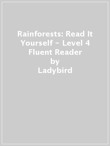 Rainforests: Read It Yourself - Level 4 Fluent Reader - Ladybird