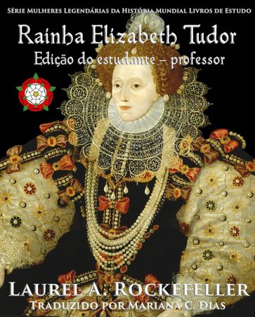 Rainha Elizabeth Tudor - Laurel A. Rockefeller