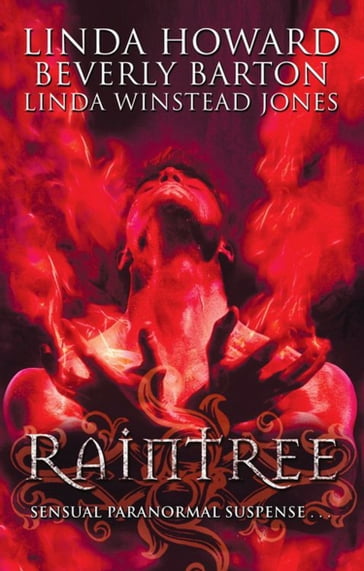 Raintree: Raintree: Inferno / Raintree: Haunted / Raintree: Sanctuary - Linda Howard - Linda Winstead Jones - Beverly Barton