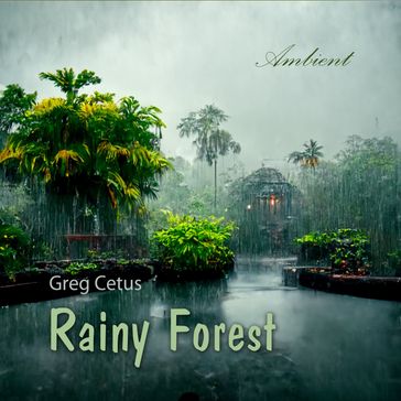 Rainy Forest - Greg Cetus