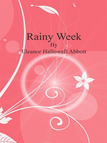 Rainy Week - Eleanor Hallowell Abbott