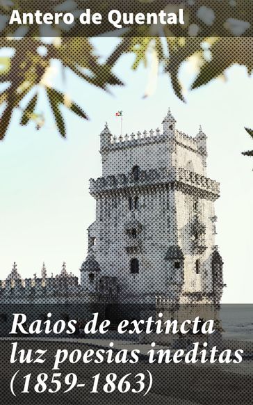 Raios de extincta luz poesias ineditas (1859-1863) - Antero de Quental