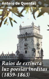 Raios de extincta luz poesias ineditas (1859-1863)