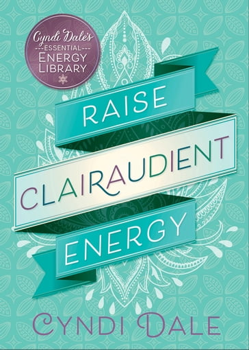 Raise Clairaudient Energy - Cyndi Dale