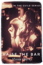 Raise The Bar: Book 3 In The Guild Series