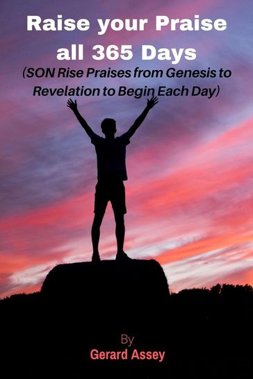 Raise your Praise All 365 Days - Gerard Assey