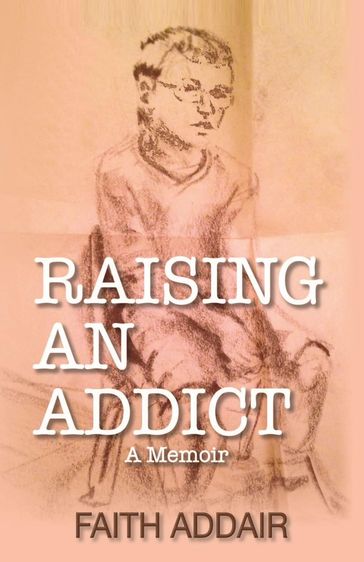 Raising An Addict - Faith Addair
