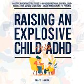 Raising An Explosive Child With ADHD