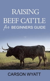 Raising Beef Cattle for Beginner