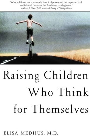 Raising Children Who Think For The Mselves - Elisa Medhus
