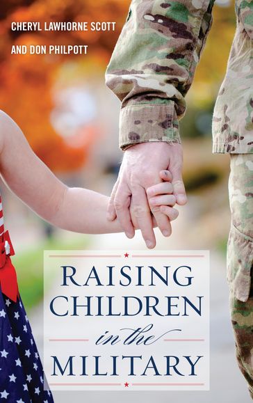 Raising Children in the Military - Cheryl Lawhorne-Scott - Don Philpott - Jeff Scott