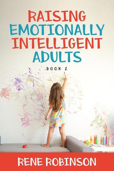 Raising Emotionally Intelligent Adults Book 2 - Rene Robinson