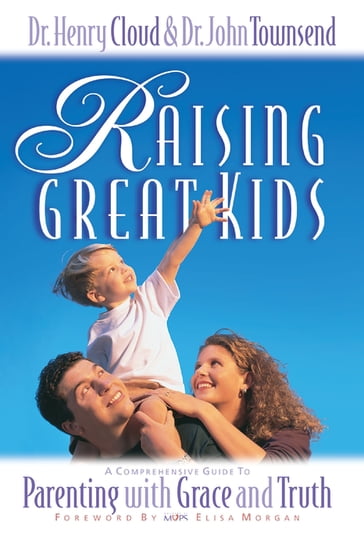 Raising Great Kids - Henry Cloud - John Townsend