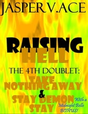 Raising Hell: The 4th Doublet: Take Nothing Away & Stay Demon Stay